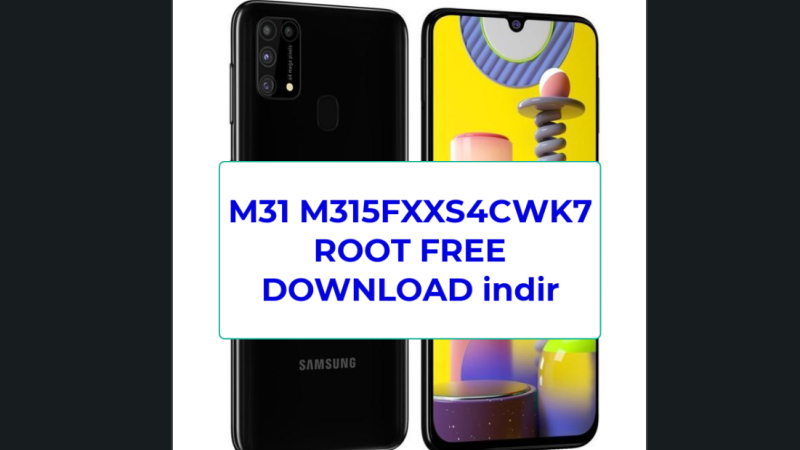 Samsung M31 M315FXXS4CWK7 ROOT FREE DOWNLOAD indir