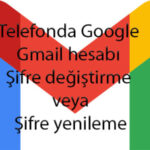 Telefonda Google Gmail hesabı şifre değiştirme veya Şifre yenileme