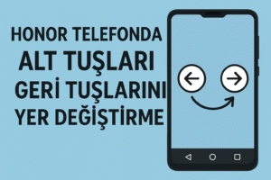 Honor Telefonda Alt tuşları geri tuşlarını yer değiştirme