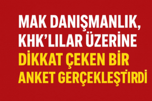 MAK Danışmanlık, KHK’lılar üzerine dikkat çeken bir anket gerçekleştirdi.