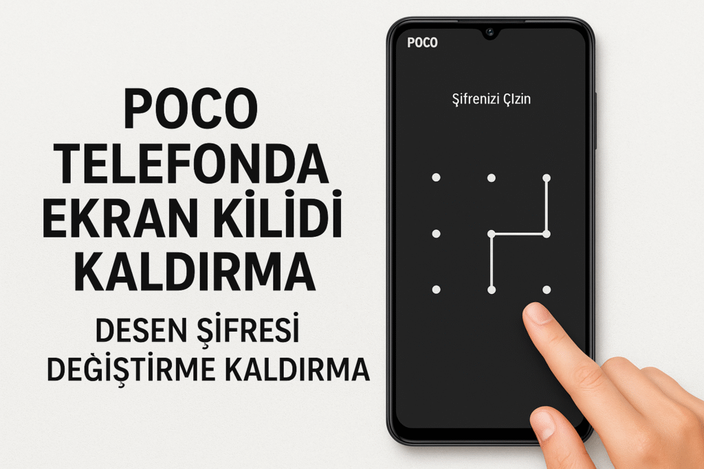 Poco Telefonda Ekran Kilidi Kaldırma Desen şifresi değiştirme Kaldırma