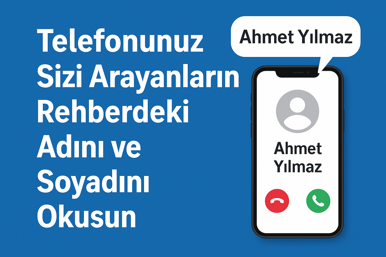 Telefonunuz Sizi Arayanların Rehberdeki Adını ve Soyadını Okusun